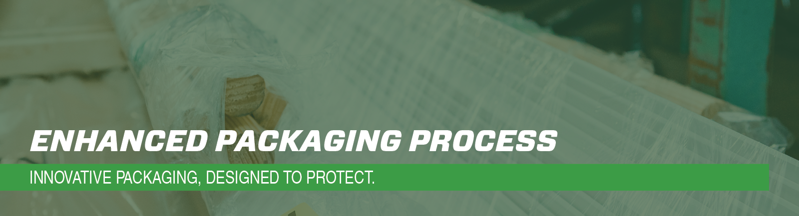 Enhanced Packaging Process